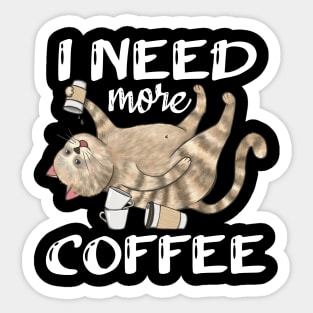 I Need More Coffee Sticker